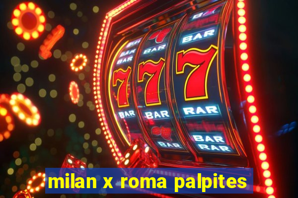 milan x roma palpites